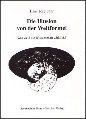Die Illusion von der Weltformel von Fahr,  Hans J