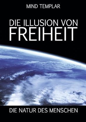 Die Illusion von Freiheit von Templar,  Mind