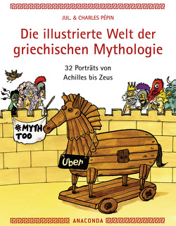 Die illustrierte Welt der griechischen Mythologie von Jul, Pépin,  Charles, Segerer,  Katrin