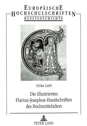 Die illustrierten Flavius-Josephus-Handschriften des Hochmittelalters von Liebl,  Ulrike