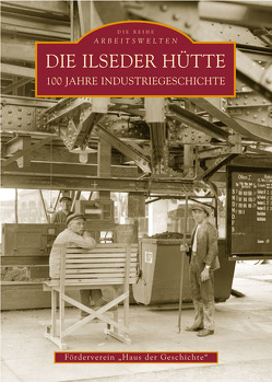 Die Ilseder Hütte von e.V.,  Förderverein "Haus d. Geschichte"