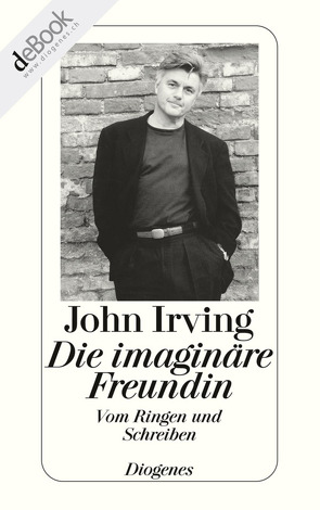 Die imaginäre Freundin von Irving,  John, Rumler,  Irene