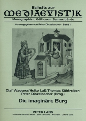 Die imaginäre Burg von Dinzelbacher,  Peter, Kühtreiber,  Thomas, Laß,  Heiko, Wagener,  Olaf