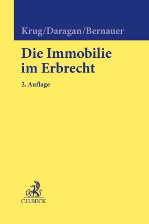 Die Immobilie im Erbrecht von Bernauer,  Michael, Daragan,  Hanspeter, Krug,  Walter