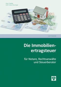 Die Immobilienertragsteuer von Gaedke,  Klaus, Huber-Wurzinger,  Edith