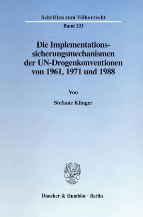 Die Implementationssicherungsmechanismen der UN-Drogenkonventionen von 1961, 1971 und 1988. von Klinger,  Stefanie
