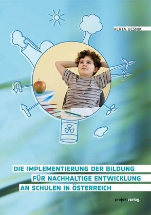 Die Implementierung der Bildung für nachhaltige Entwicklung an Schulen in Österreich von Ucsnik,  Herta