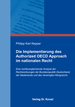 Die Implementierung des Authorized OECD Approach im nationalen Recht von Kepper,  Philipp Karl