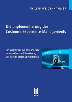 Die Implementierung des Customer Experience Managements von Weidenhammer,  Philipp