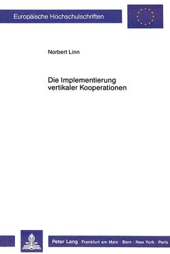 Die Implementierung vertikaler Kooperationen von Linn,  Norbert
