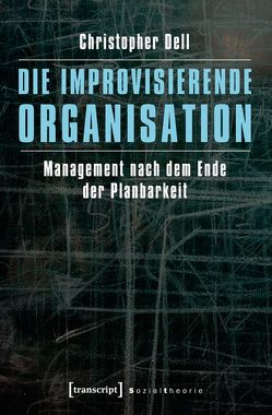 Die improvisierende Organisation von Dell,  Christopher