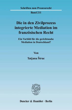 Die in den Zivilprozess integrierte Mediation im französischen Recht. von Štruc,  Tatjana