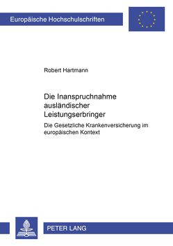Die Inanspruchnahme ausländischer Leistungserbringer von Hartmann,  Robert