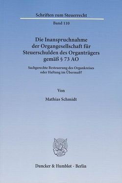 Die Inanspruchnahme der Organgesellschaft für Steuerschulden des Organträgers gemäß § 73 AO. von Schmidt,  Mathias