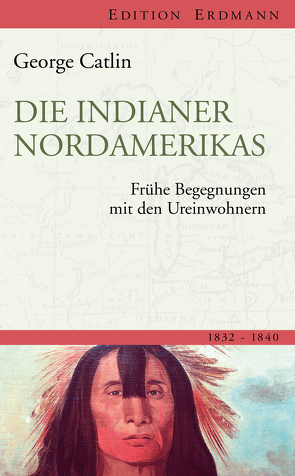 Die Indianer Nordamerikas von Catlin,  George