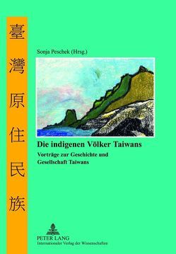 Die indigenen Völker Taiwans von Peschek,  Sonja