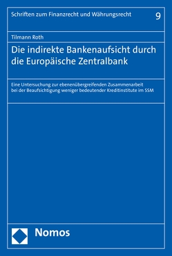 Die indirekte Bankenaufsicht durch die Europäische Zentralbank von Roth,  Tilmann