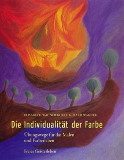 Die Individualität der Farbe von Prokofieff,  Sergej O, Schuberth,  Ernst, Wagner,  Gerard, Wagner-Koch,  Elisabeth