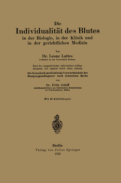 Die Individualität des Blutes in der Biologie, in der Klinik und in der gerichtlichen Medizin von Lattes,  Fritz, Schiff,  Fritz