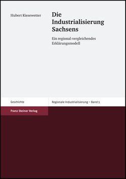 Die Industrialisierung Sachsens von Kiesewetter,  Hubert