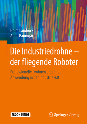 Die Industriedrohne – der fliegende Roboter von Baumgärtel,  Anne, Landrock,  Holm