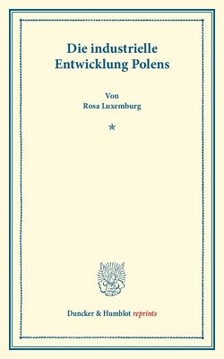 Die industrielle Entwicklung Polens. von Luxemburg,  Rosa