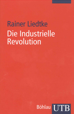 Die Industrielle Revolution von Liedtke,  Rainer