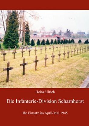 Die Infanterie-Division Scharnhorst von Ulrich,  Heinz