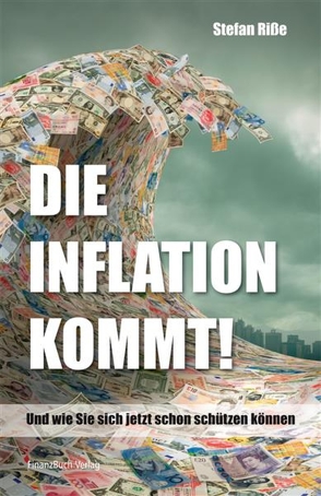 Die Inflation kommt von Riße,  Stefan