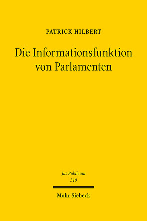 Die Informationsfunktion von Parlamenten von Hilbert,  Patrick