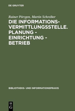 Die Informationsvermittlungsstelle. Planung – Einrichtung – Betrieb von Pörzgen,  Rainer, Schreiber,  Martin