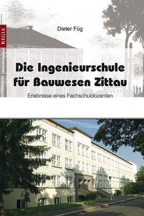 Die Ingenieurschule für Bauwesen Zittau von Füg,  Dieter