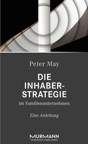 Die Inhaberstrategie im Familienunternehmen von May,  Peter