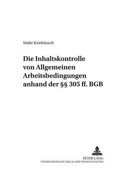 Die Inhaltskontrolle von Allgemeinen Arbeitsbedingungen anhand der §§ 305 ff. BGB von Kriebitzsch,  Malte