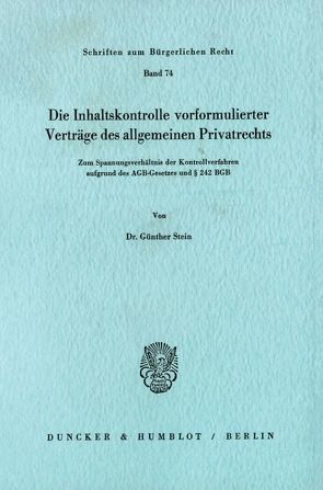 Die Inhaltskontrolle vorformulierter Verträge des allgemeinen Privatrechts. von stein,  Günther
