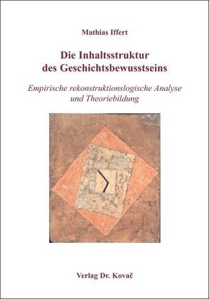 Die Inhaltsstruktur des Geschichtsbewusstseins von Iffert,  Mathias