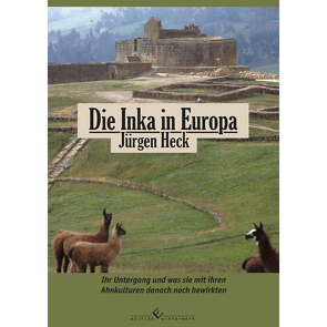 Die Inka in Europa von Heck,  Jürgen