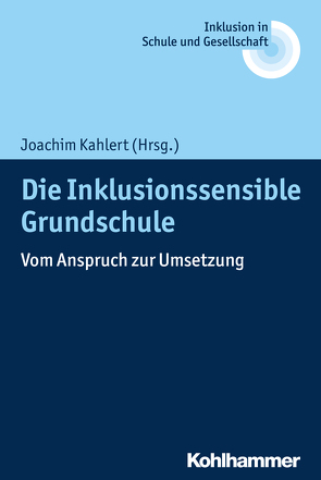 Die Inklusionssensible Grundschule von Fischer,  Erhard, Heimlich,  Ulrich, Kahlert,  Joachim, Lelgemann,  Reinhard