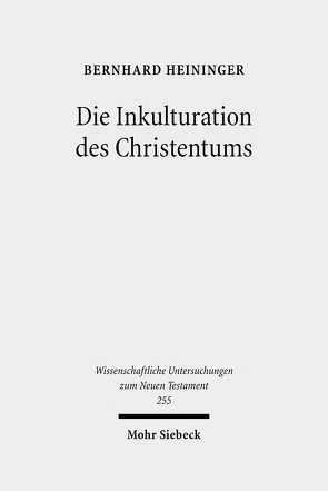 Die Inkulturation des Christentums von Heininger,  Bernhard