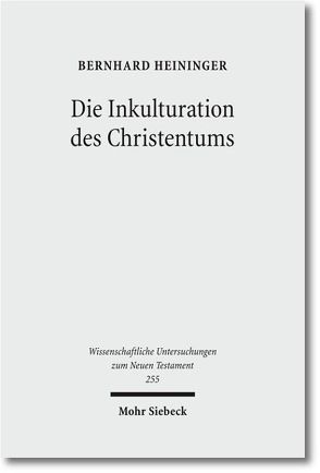 Die Inkulturation des Christentums von Heininger,  Bernhard
