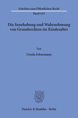 Die Innehabung und Wahrnehmung von Grundrechten im Kindesalter. von Fehnemann,  Ursula