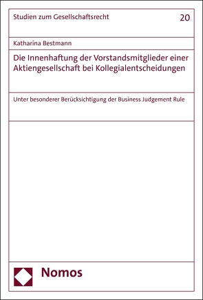 Die Innenhaftung der Vorstandsmitglieder einer Aktiengesellschaft bei Kollegialentscheidungen von Bestmann,  Katharina