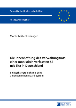 Die Innenhaftung des Verwaltungsrats einer monistisch verfassten SE mit Sitz in Deutschland von Müller-Leibenger,  Moritz