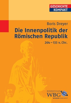 Die Innenpolitik der Römischen Republik 264-133 v.Chr. von Brodersen,  Kai, Dreyer,  Boris, Kintzinger,  Martin, Puschner,  Uwe