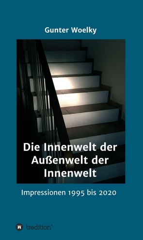 Die Innenwelt der Außenwelt der Innenwelt von Woelky,  Gunter