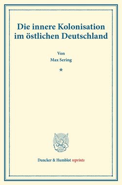 Die innere Kolonisation im östlichen Deutschland. von Sering,  Max