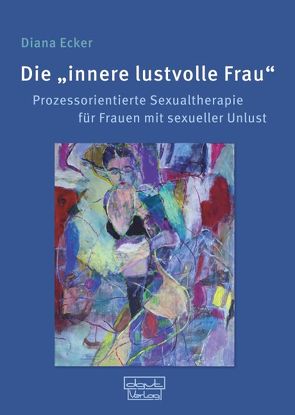 Die „innere lustvolle Frau“ von Ecker,  Diana