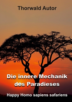 Die innere Mechanik des Paradieses von Autor,  Thorwald