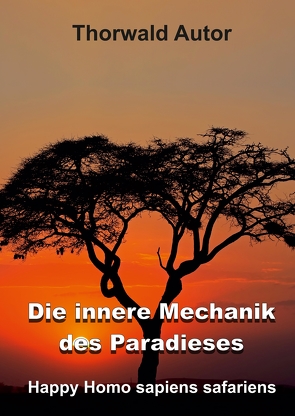 Die innere Mechanik des Paradieses von Autor,  Thorwald