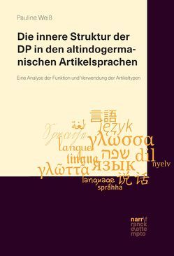 Die innere Struktur der DP in den altindogermanischen Artikelsprachen von Weiß,  Pauline